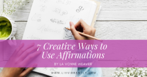 7 Creative Ways to Use Affirmations